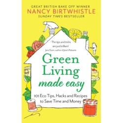 Green Living Made Easy: 101 Eco Tips, Hacks and Recipes to Save Time and Money