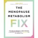 The Menopause Metabolism Fix: The Over-40 Woman’s 4-Week Program to Recover Your Strong, Sexy (and Sane) Self in 15 Minutes a Day