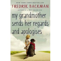 My Grandmother Sends Her Regards and Apologises: From the bestselling author of A MAN CALLED OVE