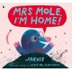 Mrs Mole, I'm Home!