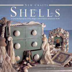 New Crafts: Shells: 25 Practical Projects Using Shapes and Textures of Natural Shells
