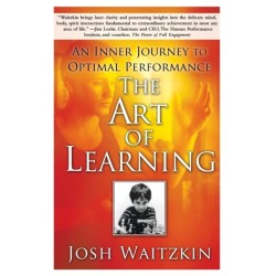 The Art of Learning: An Inner Journey to Optimal Performance
