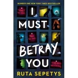 I Must Betray You: A powerful, heart-breaking thriller based on real events. The winner of the Yoto Carnegie Shadowers' Choice Medal for Writing 2023