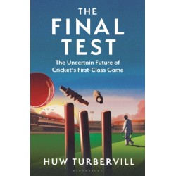 The Final Test: The Uncertain Future of Cricket’s  First-Class Game