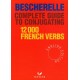Bescherelle: Bescherelle 12 000 Verbs. Complete Guide to Conjugating Verbs