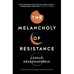 The Melancholy of Resistance: Winner of the Nobel Prize in Literature 2025