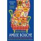 Amuse Bouche: How to Eat Your Way Around France: A Times Best Food and Drink Book 2024