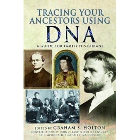 Tracing Your Ancestors Using DNA: A Guide for Family Historians