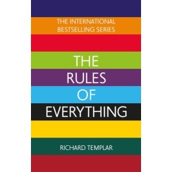 The Rules of Everything: A complete code for success and happiness in everything that matters