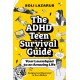 The ADHD Teen Survival Guide: Your Launchpad to an Amazing Life