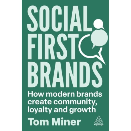 Social First Brands: How Modern Brands Create Community, Loyalty, and Growth