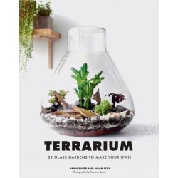 Terrarium: 33 Glass Gardens to Make Your Own