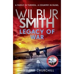 Legacy of War: The bestselling story of courage and bravery from global sensation author Wilbur Smith