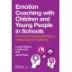 Emotion Coaching with Children and Young People in Schools: Promoting Positive Behavior, Wellbeing and Resilience