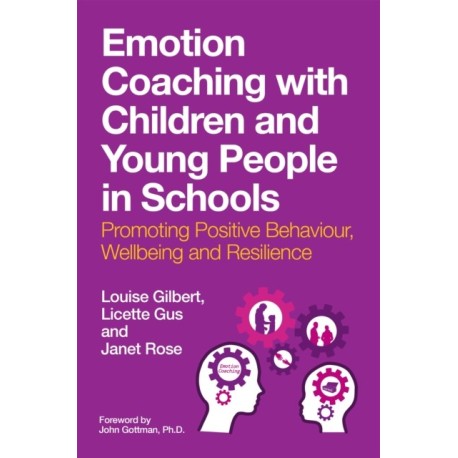 Emotion Coaching with Children and Young People in Schools: Promoting Positive Behavior, Wellbeing and Resilience