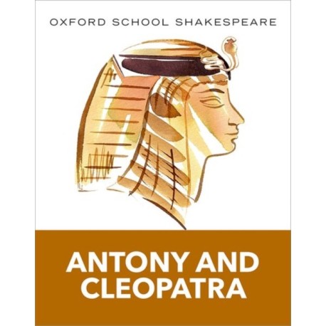 Oxford School Shakespeare: Antony and Cleopatra