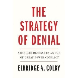 The Strategy of Denial: American Defense in an Age of Great Power Conflict
