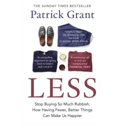 Less: Stop Buying So Much Rubbish: How Having Fewer, Better Things Can Make Us Happier