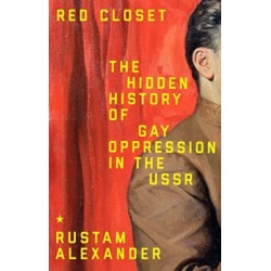 Red Closet: The Hidden History of Gay Oppression in the USSR