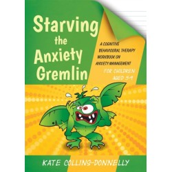 Starving the Anxiety Gremlin for Children Aged 5-9: A Cognitive Behavioural Therapy Workbook on Anxiety Management