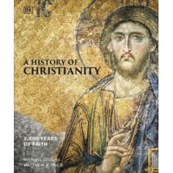 A History of Christianity: 2,000 Years of Faith