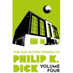 The Collected Stories of Philip K. Dick Volume 4