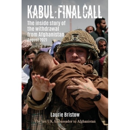 Kabul: Final Call: The inside story of the withdrawal from Afghanistan August 2021