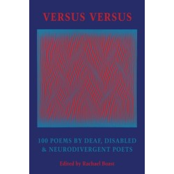 Versus Versus: 100 Poems by Deaf, Disabled & Neurodivergent Poets