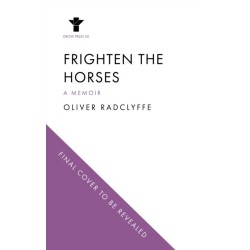 Frighten the Horses: A Memoir of Transition