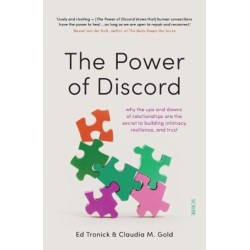 The Power of Discord: why the ups and downs of relationships are the secret to building intimacy, resilience, and trust