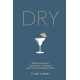 Dry: Non-Alcoholic Cocktails, Cordials and Clever Concoctions