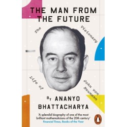 The Man from the Future: The Visionary Life of John von Neumann