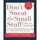 Don't Sweat the Small Stuff: Simple ways to Keep the Little Things from Overtaking Your Life, and avoid burnout