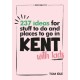 237 Ideas For Stuff To Do And Places To Go In Kent With Kids