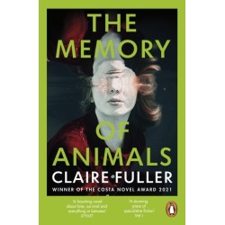 The Memory of Animals: From the Costa Novel Award-winning author of Unsettled Ground