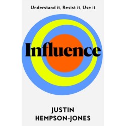 Influence: Understand it, Use it, Resist it