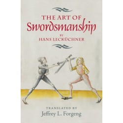 The The Art of Swordsmanship by Hans Leckuchner