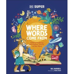 DK Super Where Words Come From: Guide to Morphology with Prefixes, Suffixes and Root Words