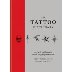 The Tattoo Dictionary: An A-Z guide to the secret language of tattoos