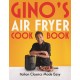 Gino's Air Fryer Cookbook: Italian Classics Made Easy, The Sunday Times bestseller
