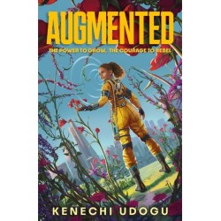 Augmented: A thrilling YA sci-fi packed with romance and rebellion for fans of Uglies and Iron Widow