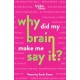 Why Did My Brain Make Me Say It?
