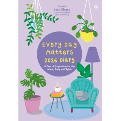 Every Day Matters 2026 Desk Diary: A Year of Inspiration for the Mind, Body and Spirit