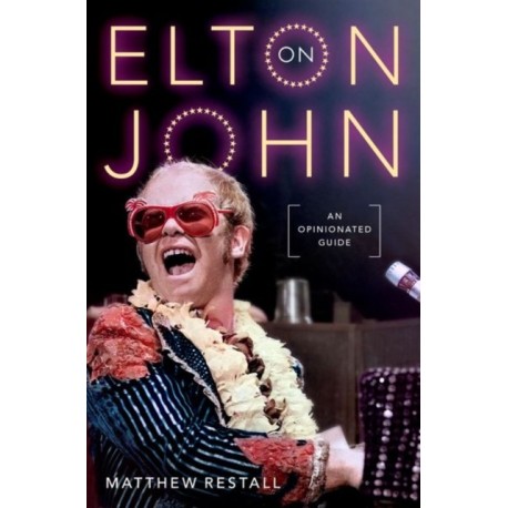 On Elton John: An Opinionated Guide