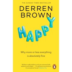 Happy: Why More or Less Everything is Absolutely Fine