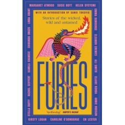 Furies: Stories of the wicked, wild and untamed - feminist tales from 16 bestselling, award-winning authors