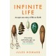 Infinite Life: An Epic New Story of Life On Earth