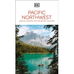 DK Pacific Northwest: Oregon, Washington and British Columbia