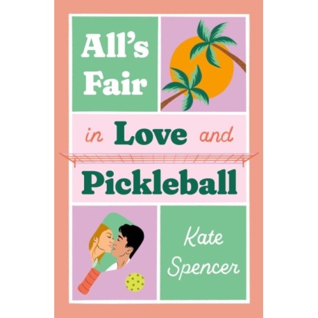 All's Fair in Love and Pickleball: The Perfect Enemies-To-Lovers Sports Romance!