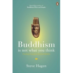 Buddhism is Not What You Think: Finding Freedom Beyond Beliefs